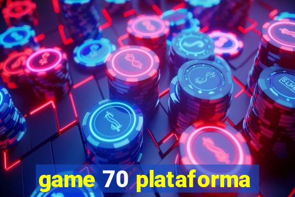 game 70 plataforma